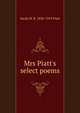 Mrs Piatt's select poems, Sarah M. B. 1836-1919 Piatt 