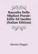 Raccolta Delle Migliori Poesie: Edite Ed Inedite (Italian Edition), Martino Piaggio 