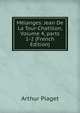 M?langes: Jean De La Tour-Chatillon, Volume 4, parts 1-2 (French Edition), Arthur Piaget 