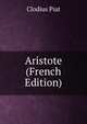 Aristote (French Edition), Clodius Piat 