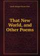 That New World, and Other Poems, Sarah Morgan Bryan Piatt 