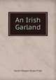 An Irish Garland, Sarah Morgan Bryan Piatt 