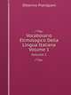 Vocabolario Etimologico Della Lingua Italiana. Volume 1, Ottorino Pianigiani 