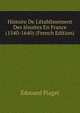Histoire De L'?tablissement Des J?suites En France (1540-1640) (French Edition), Edouard Piaget 