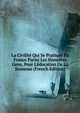 La Civilit? Qui Se Pratique En France Parmi Les Honn?tes Gens, Pour L'?ducation De La Jeunesse (French Edition), 