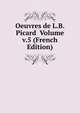 Oeuvres de L.B. Picard Volume v.5 (French Edition), 