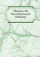 Theatre De Picard (French Edition), 