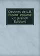 Oeuvres de L.B. Picard Volume v.2 (French Edition), 