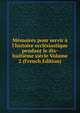 M?moires pour servir ? l'histoire eccl?siastique pendant le dix-huiti?me si?cle Volume 2 (French Edition), 