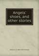 Angels' shoes, and other stories, Marjorie L. C. 1883-1922 Pickthall 