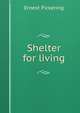 Shelter for living, Ernest Pickering 