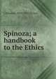 Spinoza; a handbook to the Ethics, J Allanson 1832-1910 Picton 