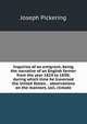 Inquiries of an emigrant; being the narrative of an English farmer from the year 1824 to 1830; during which time he traversed the United States . . observations on the manners, soil, climate, Joseph Pickering 