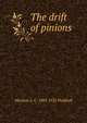 The drift of pinions, Marjorie L. C. 1883-1922 Pickthall 