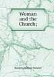 Woman and the Church;, Burnett Hillman Streeter 