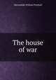 The house of war, Marmaduke William Pickthall 