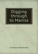 Digging through to Manila, La Salle Corbell Pickett 