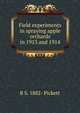 Field experiments in spraying apple orchards in 1913 and 1914, B S. 1882- Pickett 