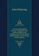 A Greek and English Lexicon: Adapted to the Authors Read in the Colleges and Schools of the United States, and to Other Greek Classics, John Pickering 