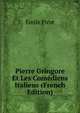 Pierre Gringore Et Les Comediens Italiens (French Edition), Emile Picot 