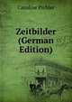 Zeitbilder (German Edition), Caroline Pichler 