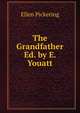 The Grandfather Ed. by E. Youatt., Ellen Pickering 