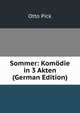 Sommer: Komodie in 3 Akten (German Edition), Otto Pick 