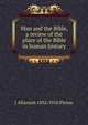 Man and the Bible, a review of the place of the Bible in human history, J Allanson 1832-1910 Picton 