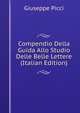 Compendio Della Guida Allo Studio Delle Belle Lettere (Italian Edition), Giuseppe Picci 