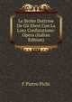 Le Stolte Dottrine De Gli Ebrei Con La Loro Confutatione: Opera (Italian Edition), F Pietro Pichi 