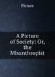 A Picture of Society: Or, the Misanthropist, Picture 