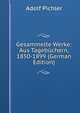 Gesammelte Werke: Aus Tagebuchern, 1850-1899 (German Edition), Adolf Pichler 