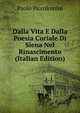 Dalla Vita E Dalla Poesia Curiale Di Siena Nel Rinascimento (Italian Edition), Paolo Piccolomini 