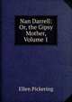 Nan Darrell: Or, the Gipsy Mother, Volume 1, Ellen Pickering 