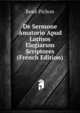 De Sermone Amatorio Apud Latinos Elegiarum Scriptores (French Edition), Rene Pichon 