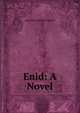 Enid: A Novel, Marmaduke William Pickthall 