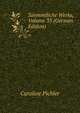 Saemmtliche Werke, Volume 33 (German Edition), Caroline Pichler 