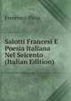 Salotti Francesi E Poesia Italiana Nel Seicento (Italian Edition), Francesco Picco 