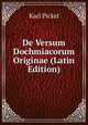De Versum Dochmiacorum Originae (Latin Edition), Karl Pickel 