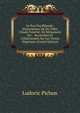 Le Roy Des Ribauds: Dissertations De Du Tillet, Claude Fauchet, De Miraumont Etc. . Recueillies Et Collationnees Sur Les Textes Originaux (French Edition), Ludovic Pichon 