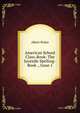 American School Class-Book: The Juvenile Spelling-Book ., Issue 1, Albert Picket 