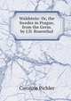Waldstein: Or, the Swedes in Prague, from the Germ. by J.D. Rosenthal, Caroline Pichler 