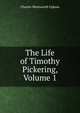 The Life of Timothy Pickering, Volume 1, Charles Wentworth Upham 