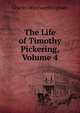 The Life of Timothy Pickering, Volume 4, Charles Wentworth Upham 