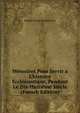 M?moires Pour Servir a L'histoire Eccl?siastique, Pendant Le Dix-Huiti?me Siecle (French Edition), Michel Pierre Joseph Picot 