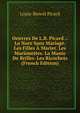 Oeuvres De L.B. Picard .: La Noce Sans Mariage. Les Filles A Marier. Les Marionettes. La Manie De Briller. Les Ricochets (French Edition), Louis-Benoit Picard 