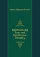 Pantheism: Its Story and Significance, Volume 2, James Allanson Picton 