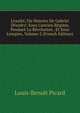L'exalt?, Ou Histoire De Gabriel D?sodry: Sous L'ancien R?gime, Pendant La R?volution , Et Sous L'empire, Volume 2 (French Edition), Louis-Benoit Picard 