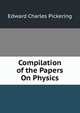 Compilation of the Papers On Physics, Edward Charles Pickering 