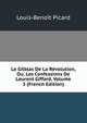 Le Gilblas De La Revolution, Ou, Les Confessions De Laurent Giffard, Volume 3 (French Edition), Louis-Benoit Picard 